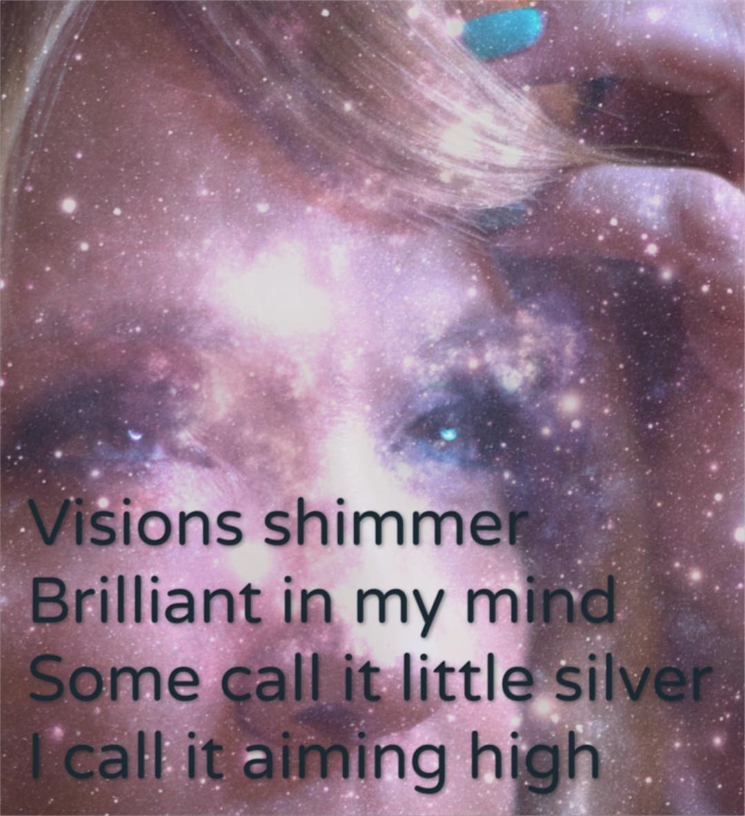 Visions shimmer Brilliant in my mind Some call it little silver I call it aiming... 1